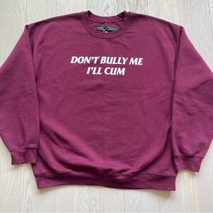 Don’t Bully Me I’ll Cum Danny Duncan 69 YouTuber Merchandise Crewneck Sweatshirt